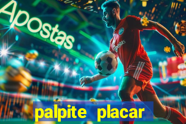 palpite placar exato de hoje